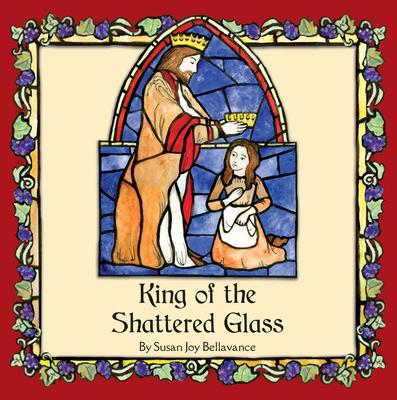 King of the Shattered Glass - Susan Joy Bellavance
