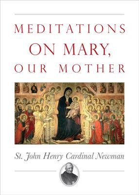 Meditations on Mary, Our Mother - John Henry Newman