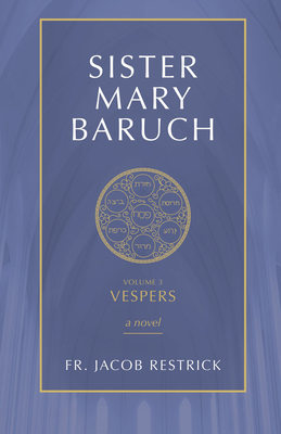 Sister Mary Baruch: Vespers (Vol 3) - Jacob Restrick