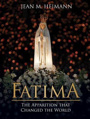 Fatima: The Apparition That Changed the World - Jean M. Heimann