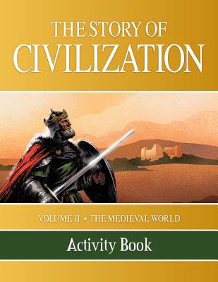 The Story of Civilization: Volume II - The Medieval World Activity Book - Phillip Campbell