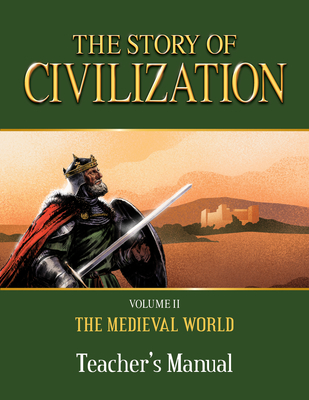 The Story of Civilization: Volume II - The Medieval World Teacher's Manual - Phillip Campbell