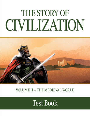 The Story of Civilization: Volume II - The Medieval World Test Book - Phillip Campbell