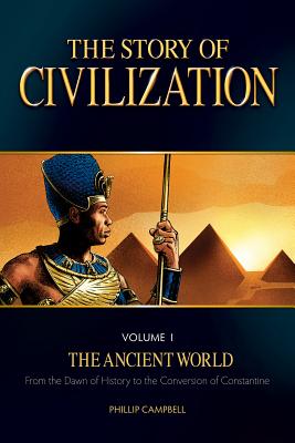 The Story of Civilization, Volume 1: The Ancient World - Phillip Campbell