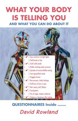 What Your Body Is Telling You: And What You Can Do About It - David Rowland