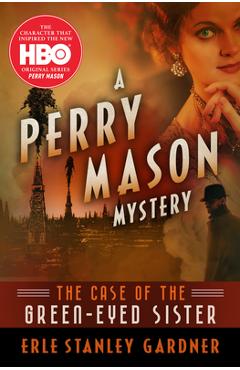 Coperta cărții 'The Case of the Green-Eyed Sister - Erle Stanley Gardner'