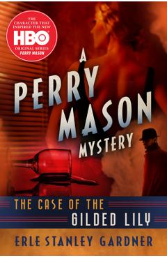 Coperta cărții 'The Case of the Gilded Lily - Erle Stanley Gardner'