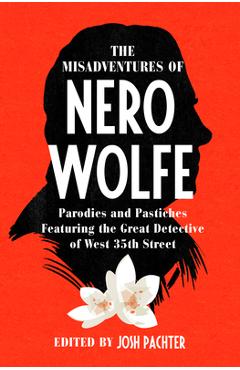 Coperta cărții 'The Misadventures of Nero Wolfe: Parodies and Pastiches Featuring the Great Detective of West 35th Street - Josh Pachter'