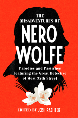 Coperta cărții 'The Misadventures of Nero Wolfe: Parodies and Pastiches Featuring the Great Detective of West 35th Street - Josh Pachter'