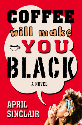 Coffee Will Make You Black - April Sinclair