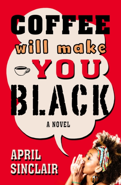Coffee Will Make You Black - April Sinclair