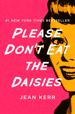 Please Don't Eat the Daisies - Jean Kerr