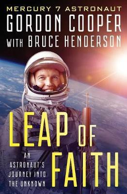 Leap of Faith: An Astronaut's Journey Into the Unknown - Gordon Cooper