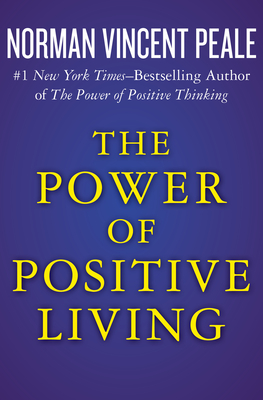 The Power of Positive Living - Norman Vincent Peale