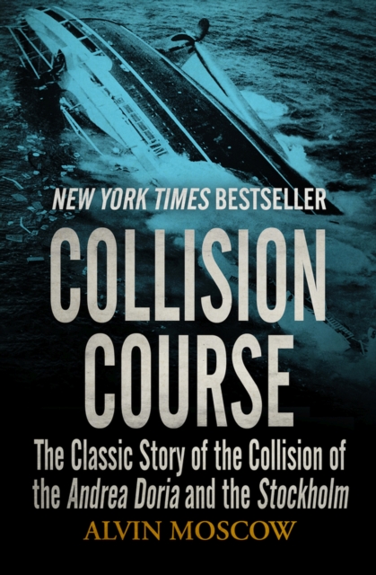 Collision Course: The Classic Story of the Collision of the Andrea Doria and the Stockholm - Alvin Moscow