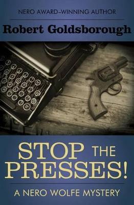 Stop the Presses! - Robert Goldsborough