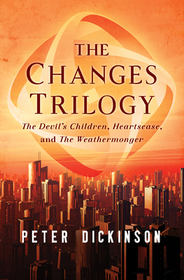 The Changes Trilogy: The Devil's Children, Heartsease, and the Weathermonger - Peter Dickinson