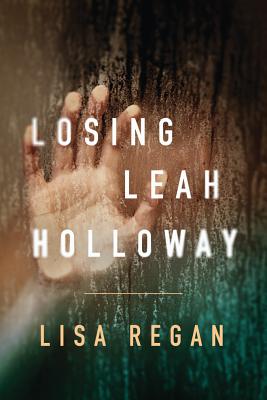 Losing Leah Holloway - Lisa Regan