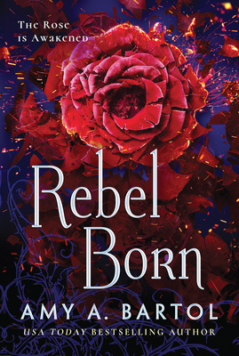 Rebel Born - Amy A. Bartol