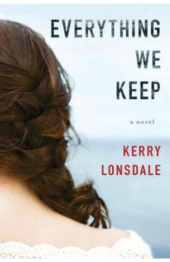 Coperta cărții 'Everything We Keep - Kerry Lonsdale'