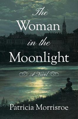 The Woman in the Moonlight - Patricia Morrisroe