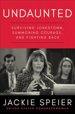 Undaunted: Surviving Jonestown, Summoning Courage, and Fighting Back - Jackie Speier