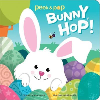 Bunny, Hop!: Peek & Pop - Kat Caldwell