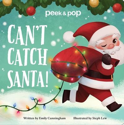 Can't Catch Santa!: Peek & Pop - Emily Cunningham