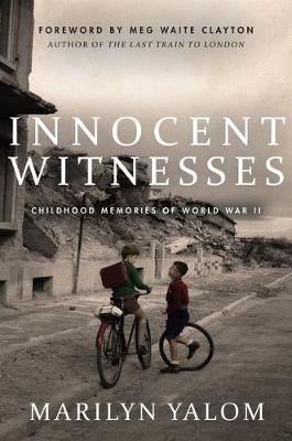 Innocent Witnesses: Childhood Memories of World War II - Marilyn Yalom