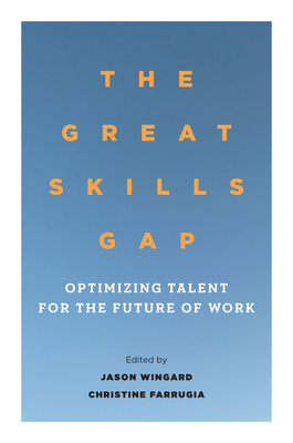 The Great Skills Gap: Optimizing Talent for the Future of Work - Jason Wingard