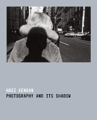 Coperta cărții 'Photography and Its Shadow - Hagi Kenaan'