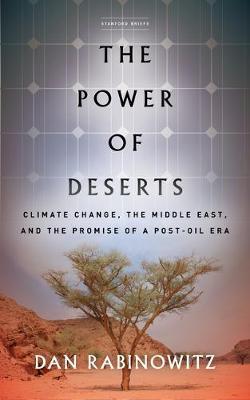 The Power of Deserts: Climate Change, the Middle East, and the Promise of a Post-Oil Era - Dan Rabinowitz