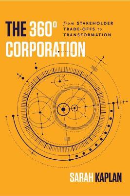 The 360� Corporation: From Stakeholder Trade-Offs to Transformation - Sarah Kaplan