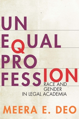 Unequal Profession: Race and Gender in Legal Academia - Meera E. Deo