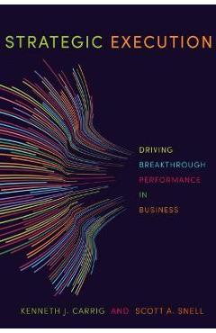 Poza produsului Strategic Execution: Driving Breakthrough Performance in Business - Kenneth J. Carrig