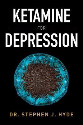 Ketamine for Depression - Stephen J. Hyde