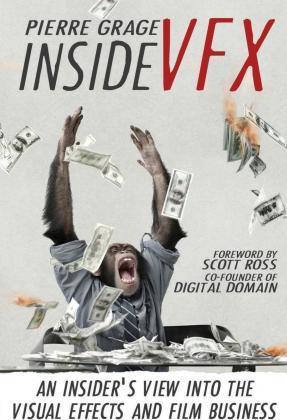 Inside VFX: An Insider's View Into The Visual Effects And Film Business - Scott Ross