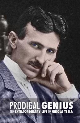 Prodigal Genius: The Extraordinary Life of Nikola Tesla - John J. O'neill