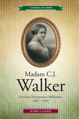 Madam C.J. Walker: Inventor, Entrepreneur, Millionaire - Mary N. Oluonye
