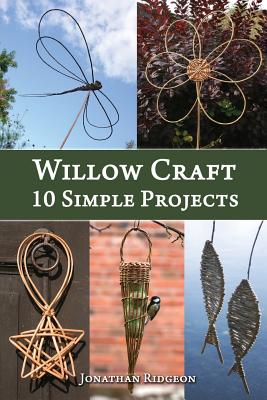 Willow Craft: 10 Simple Projects - Jonathan Ridgeon