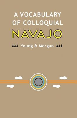 A Vocabulary of Colloquial Navajo - William Morgan