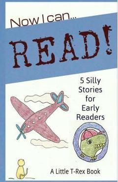 Coperta cărții 'Now I Can Read! 5 Silly Stories for Early Readers - Tara Cousins'