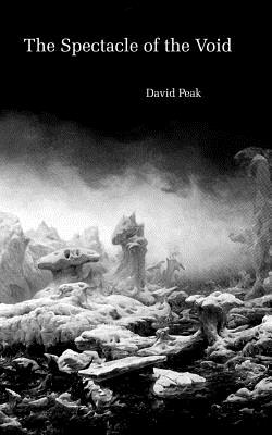 The Spectacle of the Void - David Peak