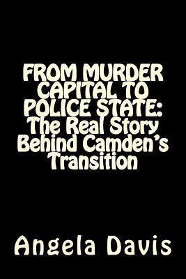 From Murder Capital to Police State: The Real Story Behind Camden's Transition - Angela Davis