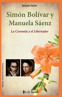 Coperta cărții 'Simon Bolivar y Manuela Saenz: La Coronela y el Libertador - Jazmin Saenz'