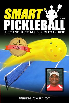 Smart Pickleball: The Pickleball Guru's Guide - Wendy Garrido