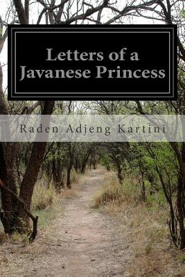 Letters of a Javanese Princess - Agnes Louise Symmers