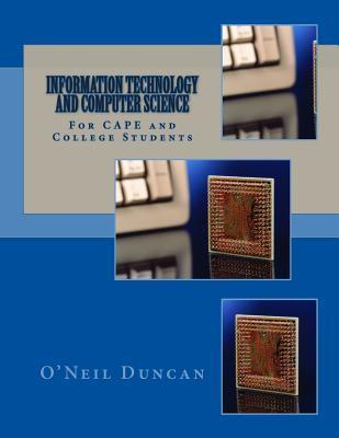 Information Technology and Computer Science for CAPE and College Students - O'neil Duncan