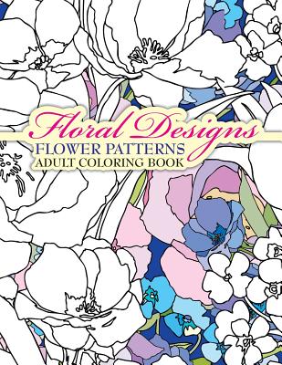 Coperta cărții 'Floral Designs Flower Patterns Adult Coloring Book - Lilt Kids Coloring Books'