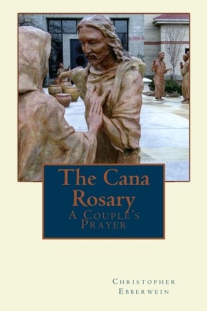 Coperta cărții 'The Cana Rosary: A Couple's Prayer - Christopher A. Ebberwein'